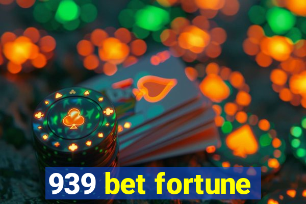 939 bet fortune